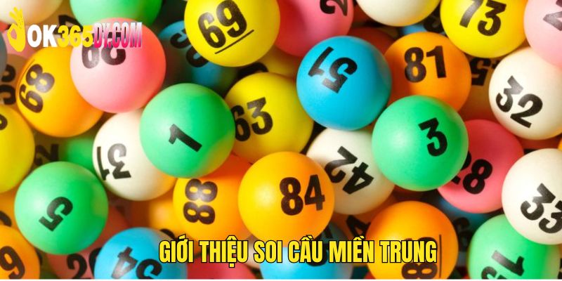 Soi cầu miền Trung là cách mọi người phân tích nhanh các con đề