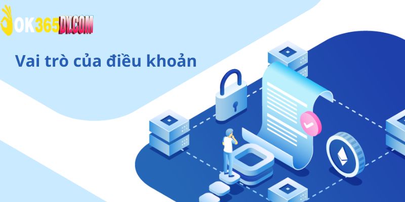 Điều khoản và điều kiện là quy tắc quan trọng của OK365