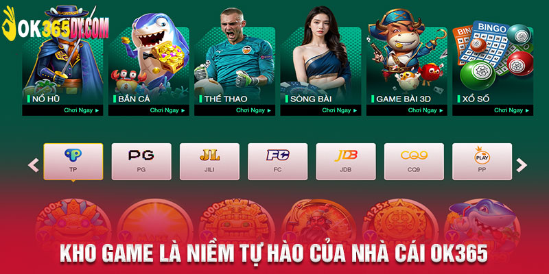 Kho game là niềm tự hào của nhà cái Ok365