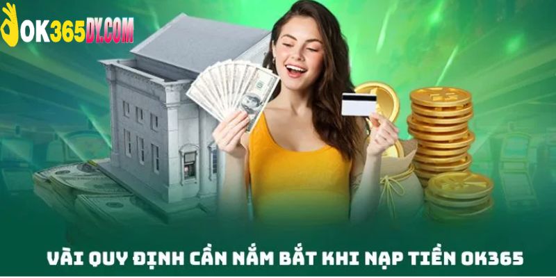 Nạp tiền OK365 quy định mức nộp tối thiểu, tối đa của hệ thống