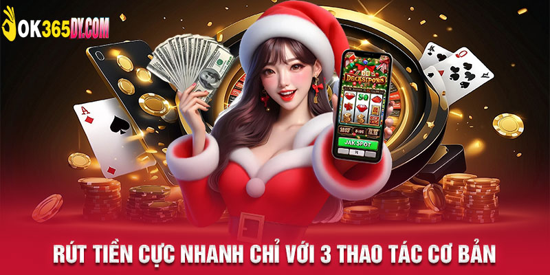 Rút tiền cực nhanh chỉ với 3 thao tác cơ bản